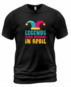 Legends In April T-shirt