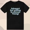 BTS Bangtan Introvert but willing gto discuss Yoongi Suga Agust D ARMY T Shirt