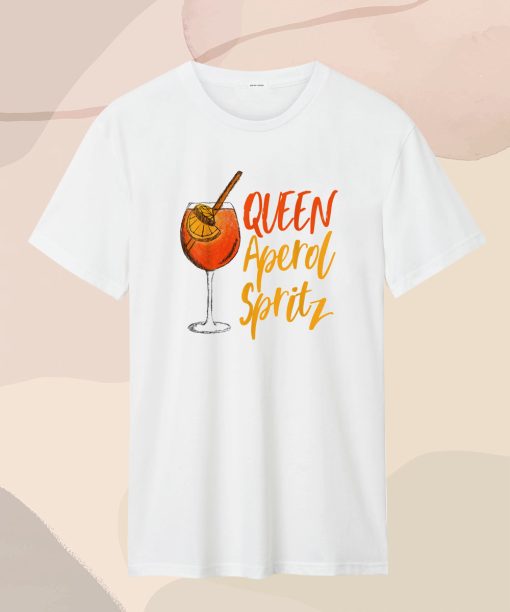 Queen Aperol Spritz Hype Alkohol Sommer Lustiger Spruch T Shirt