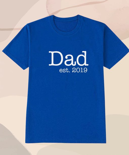 Dad Est Your Text T Shirt