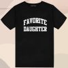 FAVORITE DAUGHTER T Shirt