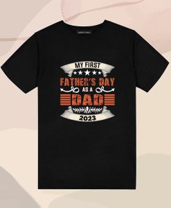My first father's day as a dad 2023 Shirt
