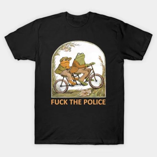 Frog And Toad Fvck The Police T-Shirt AL