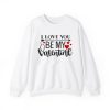 I Love You Be My Valentine Sweatshirt AL