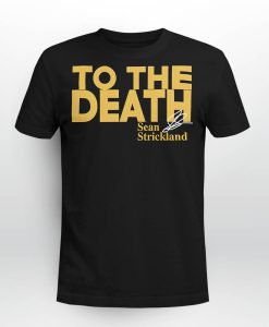 Sean Strickland To The Death T-shirt