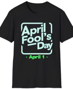 April Fools Day T-shirt AL