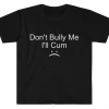 Don't Bully Me T-shirt AL