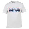 Make America Drunk Again T-shirt AL