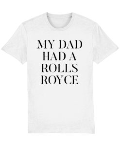 My Dad Had A Rolls Royce T-Shirt AL