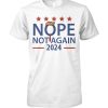 Nope Not Again Trump 2024 T Shirt AL