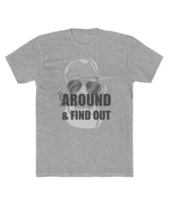 Around & Find Out T-shirt AL
