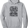 Don't Be Part Of The Problem Hoodie AL