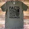 Facts Don't Care About Your Feelings T-Shirt AL