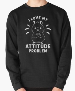 I L Ove My Attitude Quotes Sweatshirt AL
