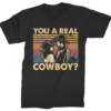 You A Real Cowboy T-shirt AL