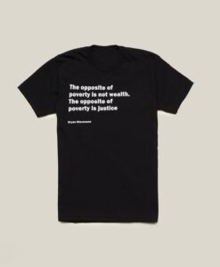 The Opposite of Poverty Bryan Stevenson Quote T-Shirt AL