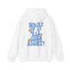 What If It All Goes Right Hoodie AL